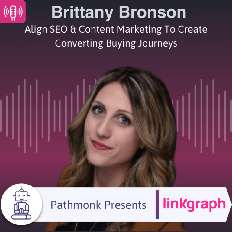 Align SEO & Content Marketing To Create Converting Buying Journeys Interview with Brittany Bronson from LinkGraph 1