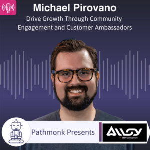 Drive Growth Through Community Engagement and Customer Ambassadors Interview with Michael Pirovano from Alloy