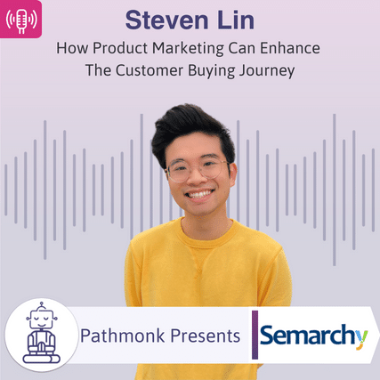 How Product Marketing Can Enhance The Customer Buying Journey Interview with Steven Lin from Semarchy