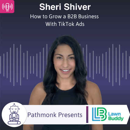 How to Grow a B2B Business With TikTok Ads Interview with Sheri Shiver from Lawn Buddy