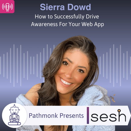 How to Successfully Drive Awareness For Your Web App Interview with Sierra Dowd from Sesh