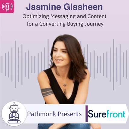 Optimizing Messaging and Content for a Converting Buying Journey Interview with Jasmine Glasheen from Surefront