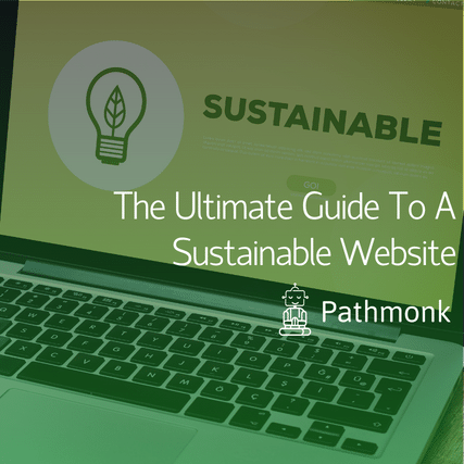 The Ultimate Guide To A Sustainable Website