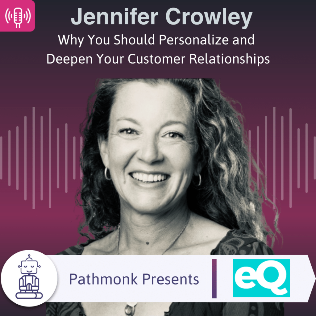Why You Should Personalize and Deepen Your Customer Relationships Interview with Jennifer Crowley from eQuo