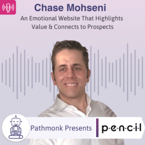 An Emotional Website That Highlights Value & Connects to Prospects Interview with Chase Mohseni from Pencil