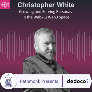 Growing and Serving Personas in the Web2 & Web3 Space Interview with Christopher White from Dedoco