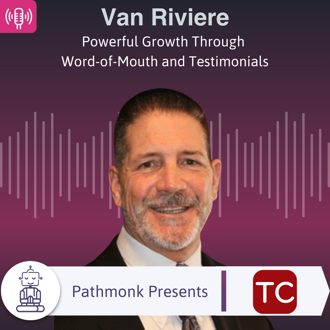 Powerful Growth Through Word-of-Mouth and Testimonials Interview with Van Riviere from Tablet Command