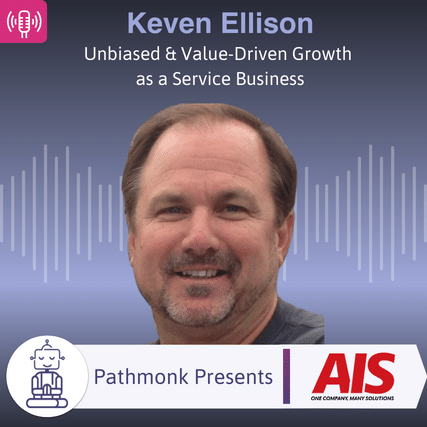 Unbiased & Value-Driven Growth as a Service Business Interview with Keven Ellison from AIS-NOW