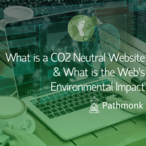 What is a CO2 Neutral Website & What is the Web’s Environmental Impact