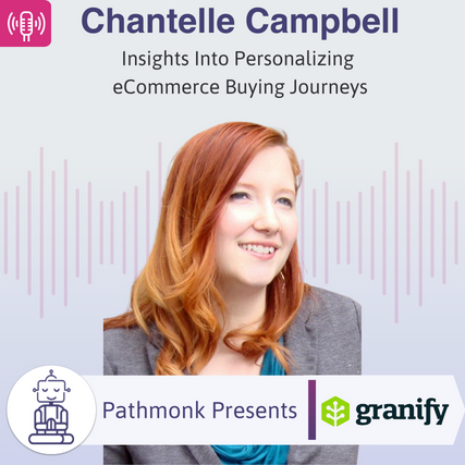 Insights Into Personalizing eCommerce Buying Journeys Interview with Chantelle Campbell from Granify
