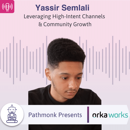 Leveraging High-Intent Channels & Community Growth Interview with Yassir Semlali from Orka