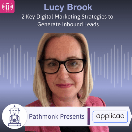 2 Key Digital Marketing Strategies to Generate Inbound Leads Interview with Lucy Brook from Applicaa
