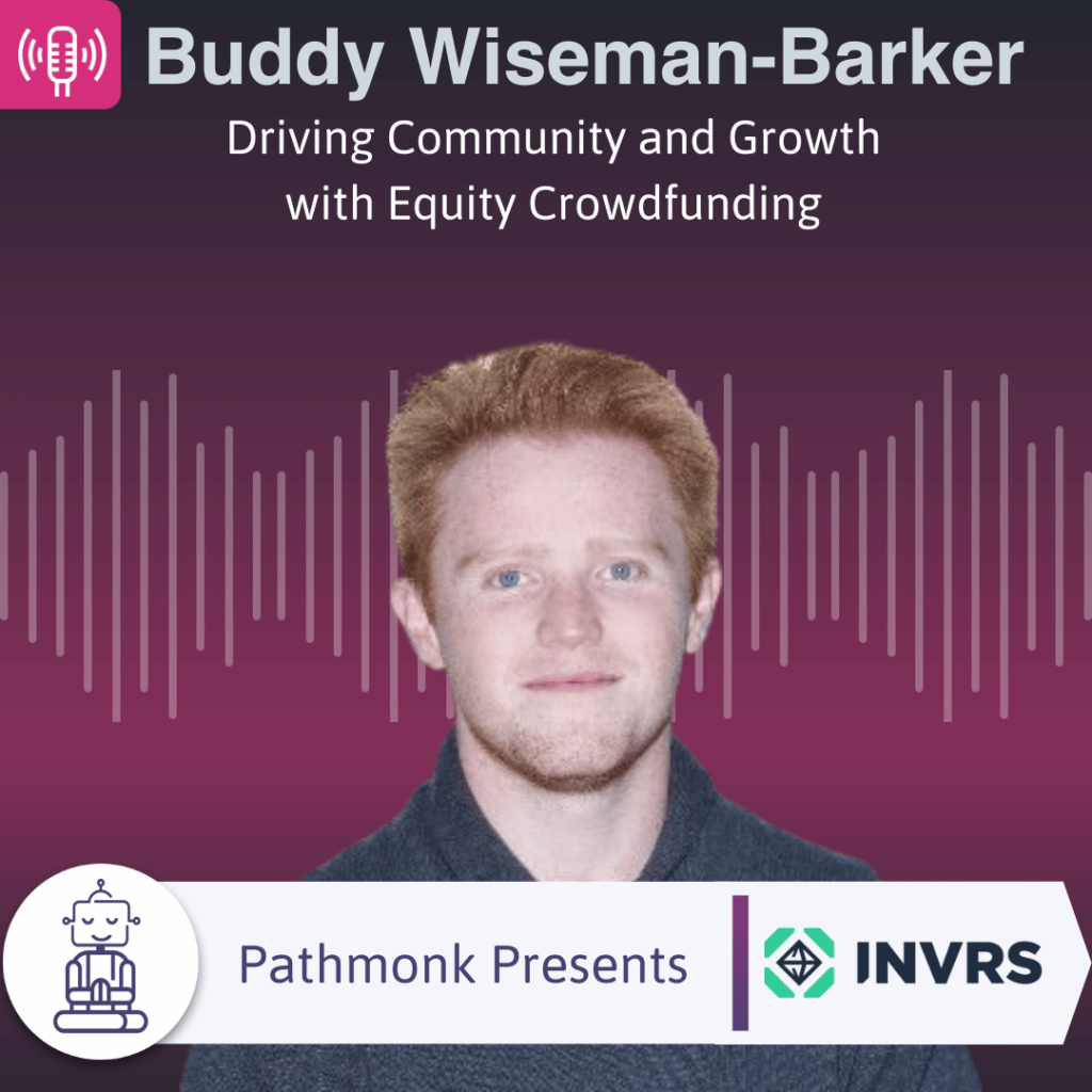 Driving Community and Growth with Equity Crowdfunding Interview with Buddy Wiseman-Barker from INVRS