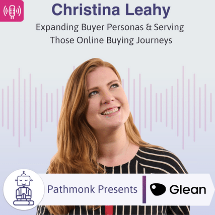 Expanding Buyer Personas & Serving Those Online Buying Journeys Interview with Christina Leahy from Glean