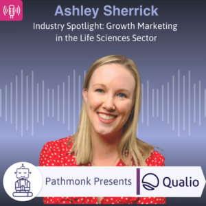 Industry Spotlight Growth Marketing in the Life Sciences Sector Interview with Ashley Sherrick from Qualio