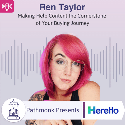 Making Help Content the Cornerstone of Your Buying Journey Interview with Ren Taylor from Heretto