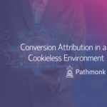 Conversion Attribution in a Cookieless Environment