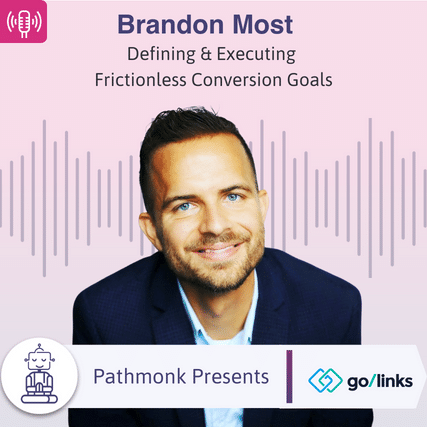 Defining & Executing Frictionless Conversion Goals Interview with Brandon Most from GoLinks
