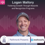 Fostering Growth Through Rewards and Recognition Programs Interview with Logan Mallory from Motivosity