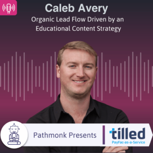 Organic Lead Flow Driven by an Educational Content Strategy Interview with Caleb Avery from Tilled