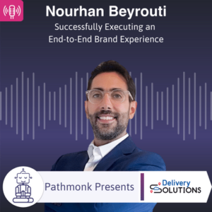 Successfully Executing an End-to-End Brand Experience Interview with Nourhan Beyrouti from Delivery Solutions