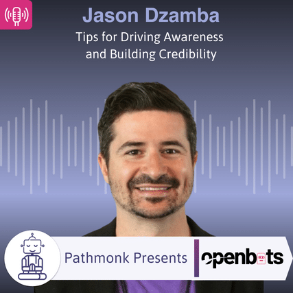 Tips for Driving Awareness and Building Credibility Interview with Jason Dzamba from OpenBots