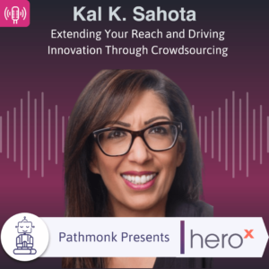 Extending Your Reach and Driving Innovation Through Crowdsourcing Interview with Kal Sahota from Hero