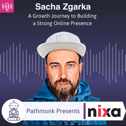 A Growth Journey to Building a Strong Online Presence Interview with Sacha Zgarka from Nixa