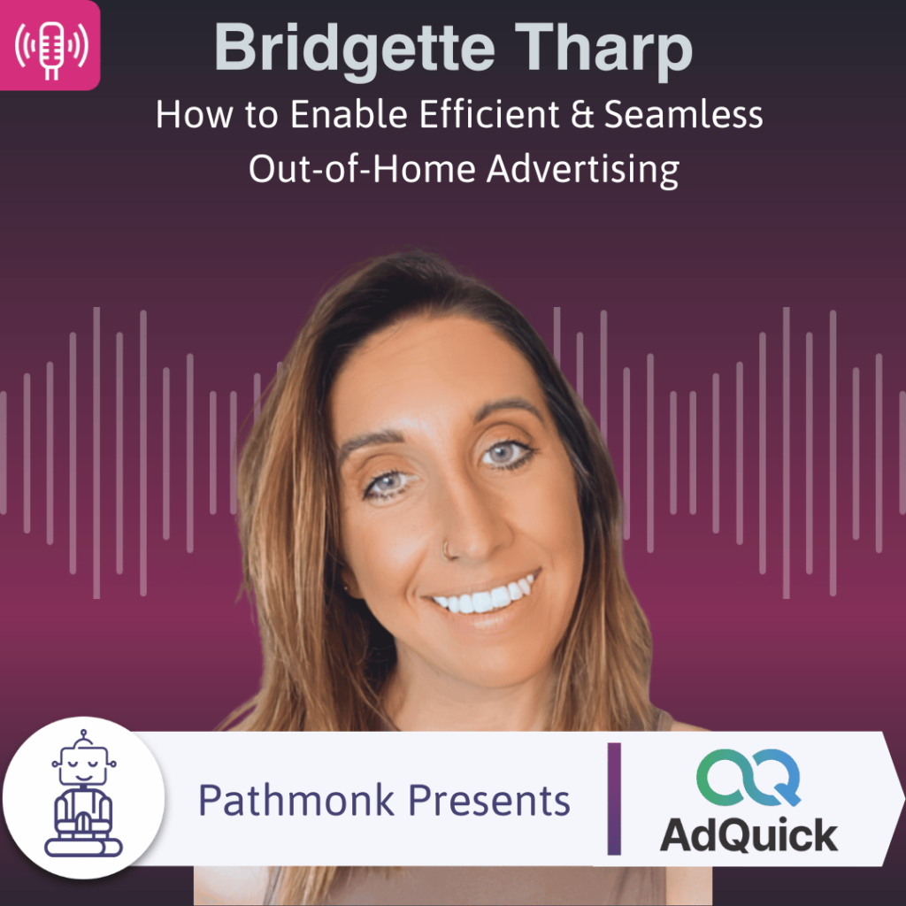 How to Enable Efficient & Seamless Out-of-Home Advertising Interview with Bridgette Tharp from AdQuick