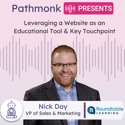 Leveraging a Website as an Educational Tool & Key Touchpoint Interview with Nick Day from Roundtable Learning
