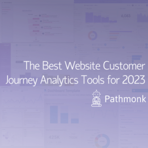 The Best Website Customer Journey Analytics Tools for 2023