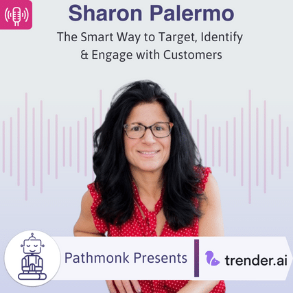The Smart Way to Target, Identify & Engage with Customers Interview with Sharon Palermo from Trender.ai