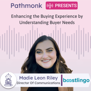 Enhancing the Buying Experience by Understanding Buyer Needs Interview with Madie Leon Riley from Boostlingo
