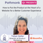 How to Put the Product at the Heart of a Website for a Better Customer Experience | Interview with Tayla Heller from Bloomfire