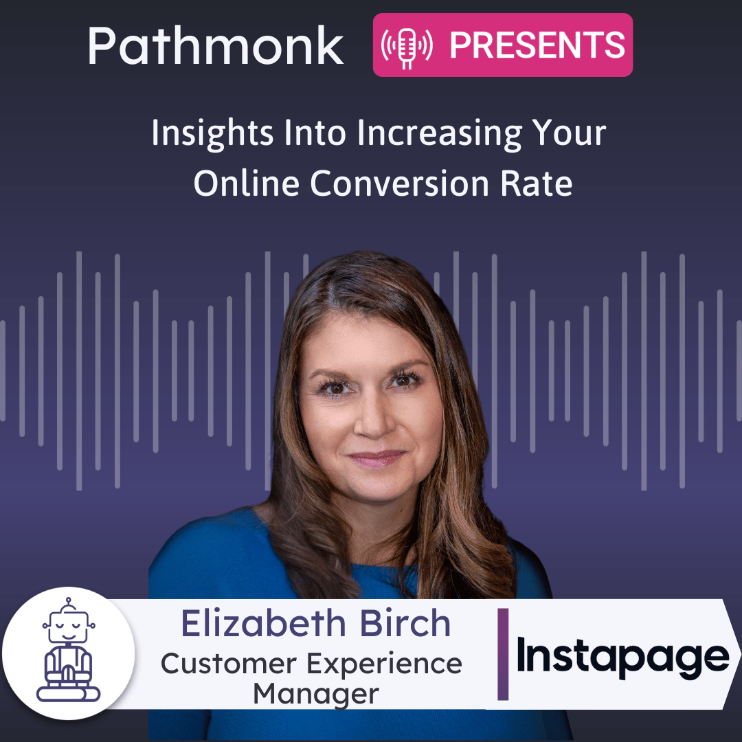 Insights Into Increasing Your Online Conversion Rate Interview with Elizabeth Birch from Instapage