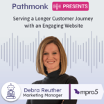 Serving a Longer Customer Journey with an Engaging Website Interview with Debra Reuther from mpro5