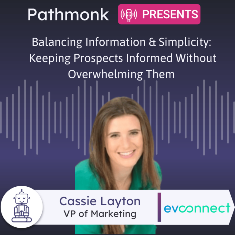 Balancing Information & Simplicity Keeping Prospects Informed Without Overwhelming Them Interview with Cassie Layton from EV Connect