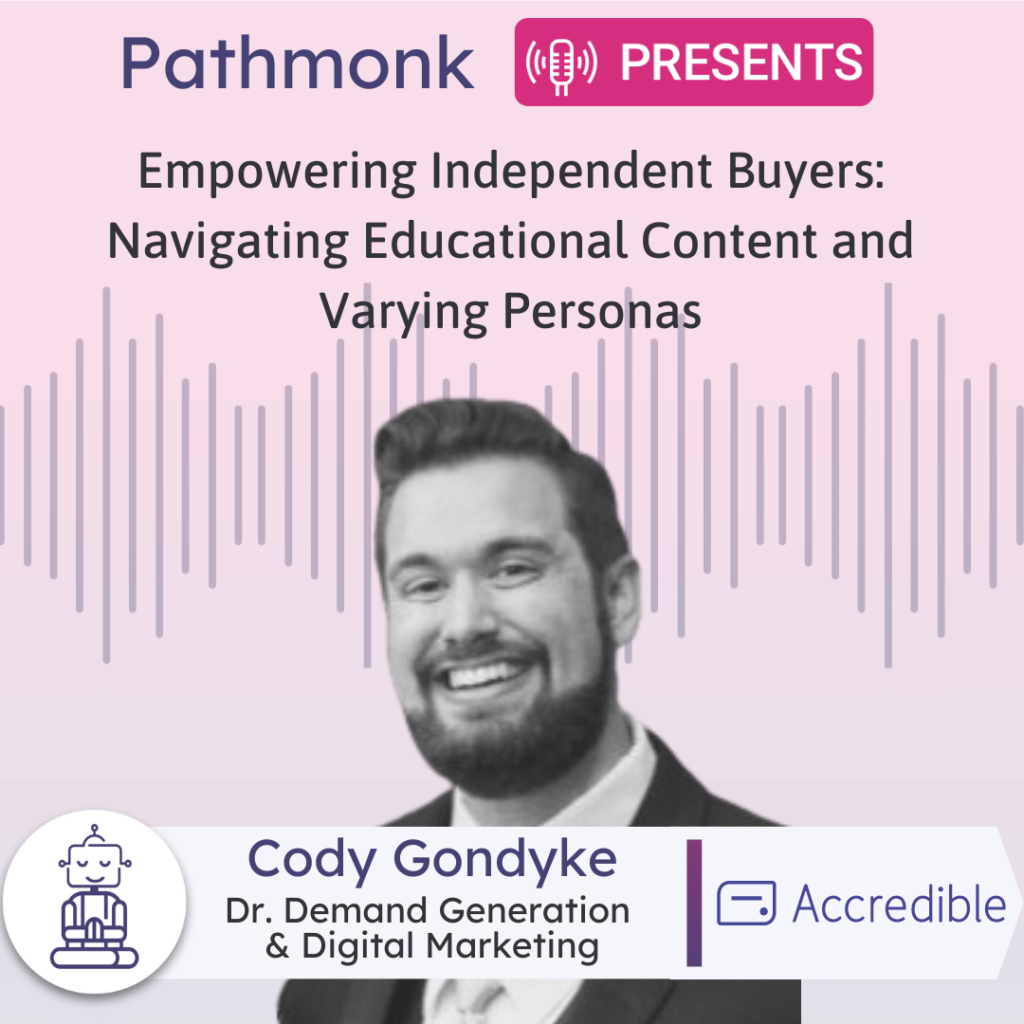 Empowering Independent Buyers Navigating Educational Content and Varying Personas Interview with Cody Gondyke from Accredible