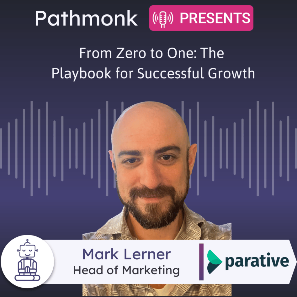 From Zero to One The Playbook for Successful Growth Interview with Mark Lerner from Parative