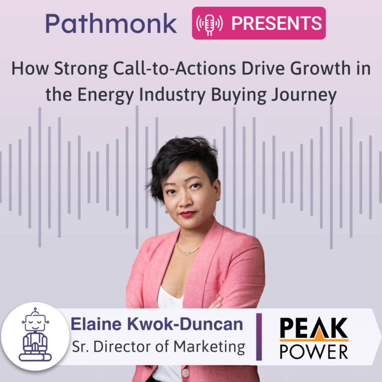 How Strong Call-to-Actions Drive Growth in the Energy Industry Buying Journey Interview with Elaine Kwok-Duncan from Peak Power