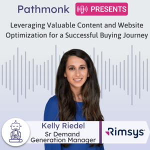 Leveraging Valuable Content and Website Optimization for a Successful Buying Journey Interview with Kelly Riedel from Rimsys