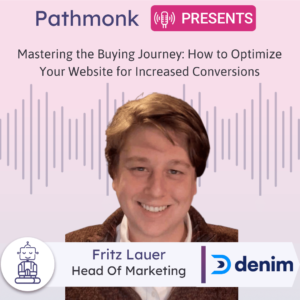 Mastering the Buying Journey How to Optimize Your Website for Increased Conversions Interview with Fritz Lauer from Denim