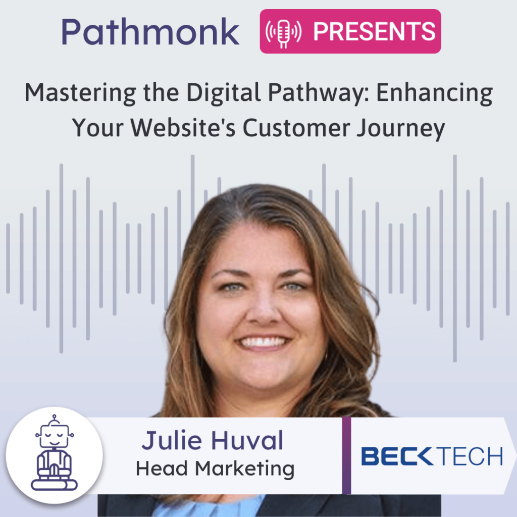 Mastering the Digital Pathway Enhancing Your Website's Customer Journey Interview with Julie Huval from Beck Technology