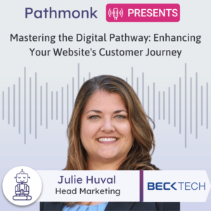 Mastering the Digital Pathway Enhancing Your Website's Customer Journey Interview with Julie Huval from Beck Technology