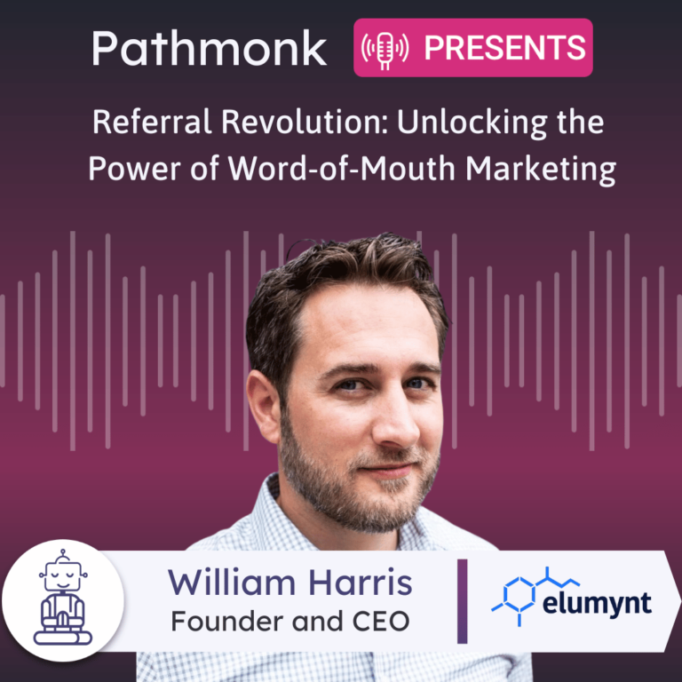 Referral Revolution Unlocking the Power of Word-of-Mouth Marketing Interview with William Harris from Elumynt