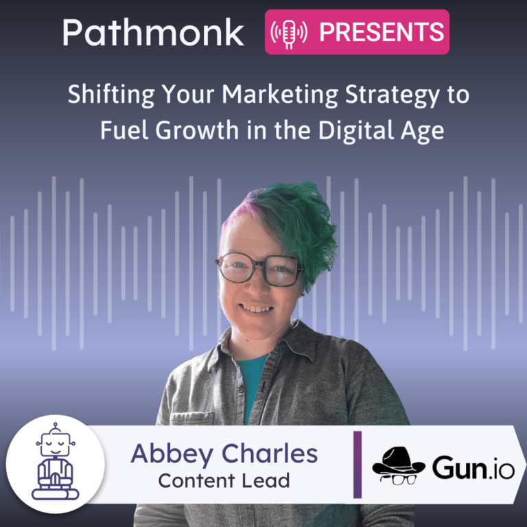 Shifting Your Marketing Strategy to Fuel Growth in the Digital Age Interview with Abbey Charles from Gun.io