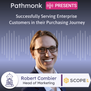 Successfully Serving Enterprise Customers in their Purchasing Journey Interview with Robert Combier from Scope AR