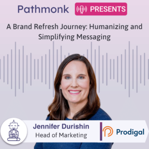 A Brand Refresh Journey Humanizing and Simplifying Messaging Interview with Jennifer Durishin from Prodigal