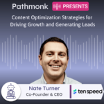 Content Optimization Strategies for Driving Growth and Generating Leads Interview with Nate Turner from Ten Speed