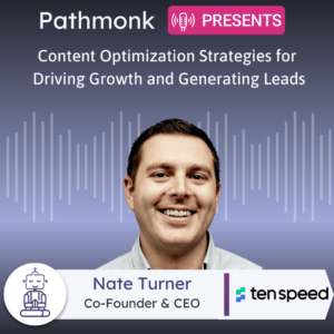 Content Optimization Strategies for Driving Growth and Generating Leads Interview with Nate Turner from Ten Speed